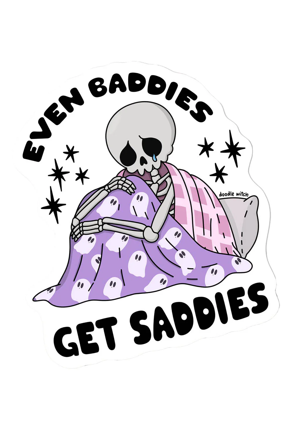 Even Baddies Get Saddies Skeleton Sticker